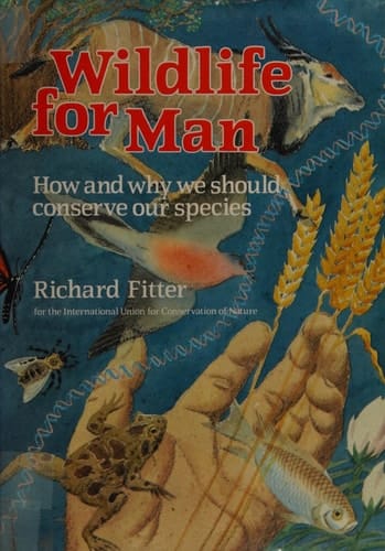 Wildlife for Man: How and why we should conserve our species