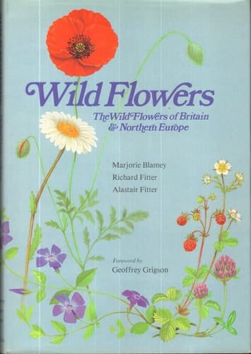 Wild flowers: The wild flowers of Britain and northern Europe
