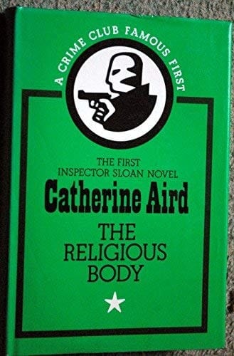 The Religious Body A Famous First : the First Inspector Sloan Novel