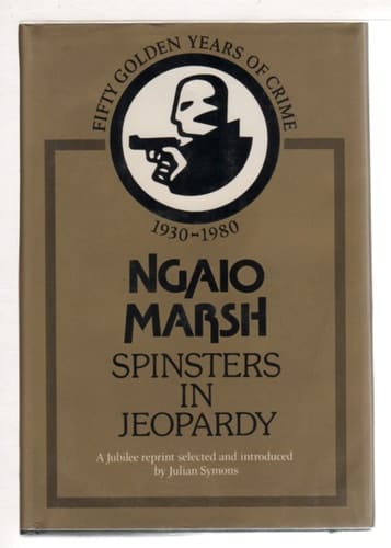 SPINSTERS IN JEOPARDY: FIFTY GOLDEN YEARS OF CRIME 1930-1980.