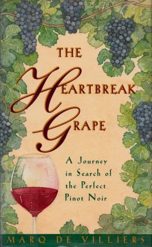 The Heartbreak Grape : a Journey in search of the Perfect Pinot Noir