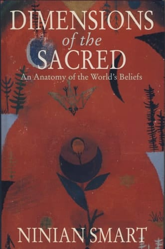 Dimensions of the Sacred: An Anatomy of the World's Beliefs