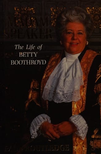 Madam Speaker: The life of Betty Boothroyd