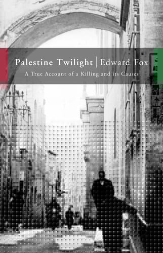 Palestine Twilight: The Murder of Dr.Albert Glock and the Archaeology of the Holy Land