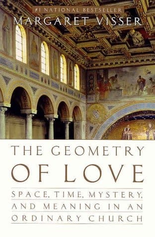 The Geometry of Love: Space, Time, Mystery, and Meaning in an Ordinary Church