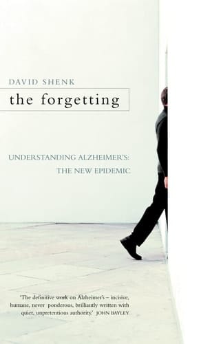 THE FORGETTING: UNDERSTANDING ALZHEIMER'S: A BIOGRAPHY OF A DISEASE.