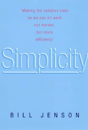 Simplicity: Transforming Your Work and Your Company in the New Economy