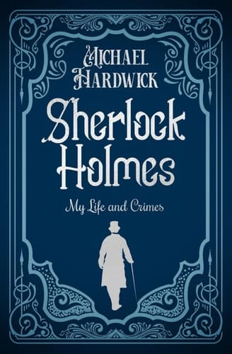 Sherlock Holmes: my life and crimes