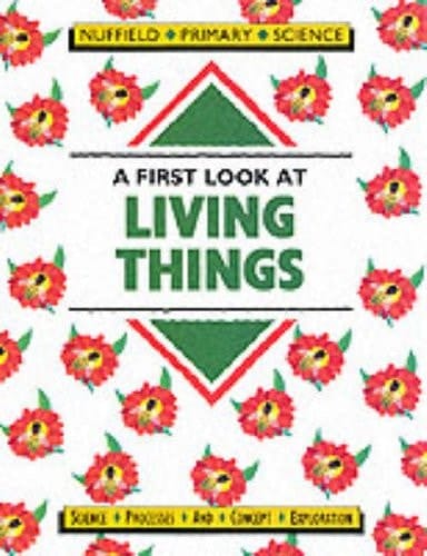 Nuffield Primary Science Key Stage 1 Pupil's Book: A First Look at Living Things (Nuffield Primary Science)