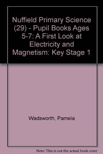 Nuffield Primary Science: Key Stage 1: A First Look at Electricity and Magnets: Pupil's Book (Nuffield Primary Science)