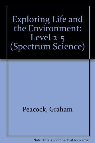 Spectrum Science: Key Stage 2: Exploring Life and the Environment: For the National Curriculum Levels 2-5 (Spectrum Science)