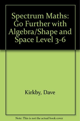 Spectrum Maths: Go Further with Algebra/space and Shape - for National Curriculum Levels 3-6 (Spectrum Maths)