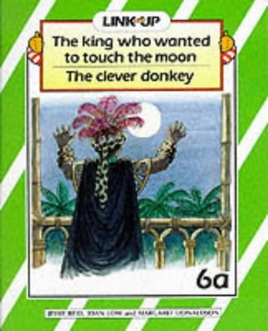 Link-up - Level 6: The King Who Wanted to Touch the Moon / The Clever Donkey / The Lonely Scarecrow / The Baby Blackbird / Lion and the Mouse / Sheba's Babies: Build-up Books 6a-6c (Link-up)