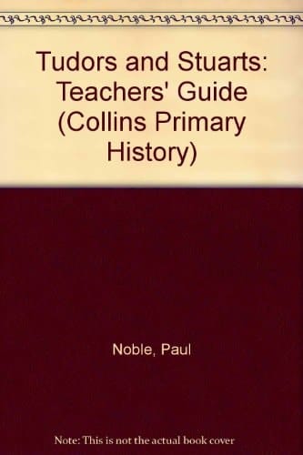 Tudors and Stuarts: Teacher's Guide (Collins Primary History)