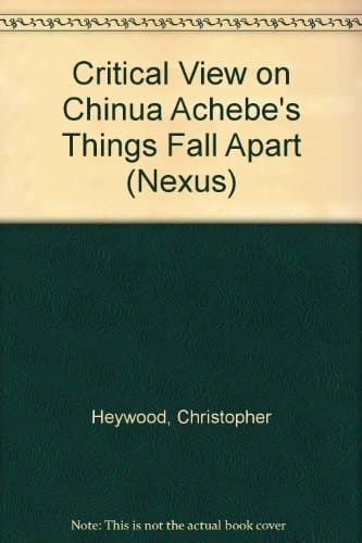 Chinua Achebe: Things Fall Apart: A Critical View (Nexus)