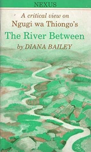 Ngugi Wa Thiong'o / The River Between: A Critical View (Nexus)
