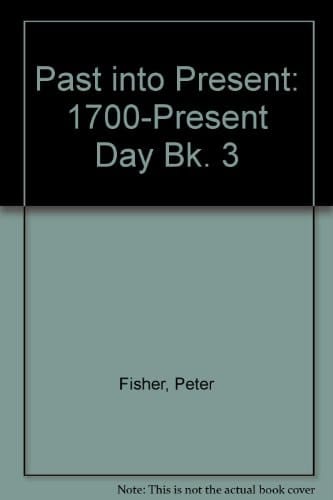 Past into Present: 3 - 1700-present Day (Past into Present) (Bk. 3)