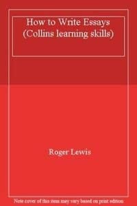 How to Write Essays (Collins Learning Skills)
