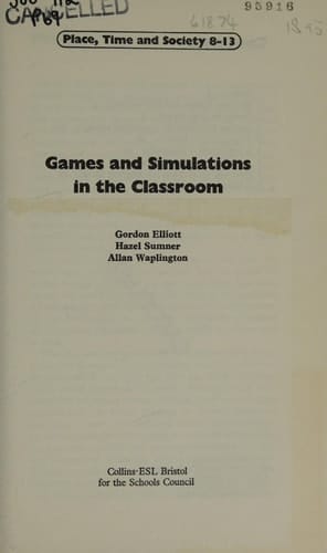 GAMES AND SIMULATIONS IN THE CLASSROOM (PLACE, TIME AND SOCIETY, 8-13)