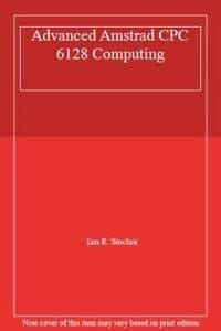 Advanced Amstrad CPC6128 Computing