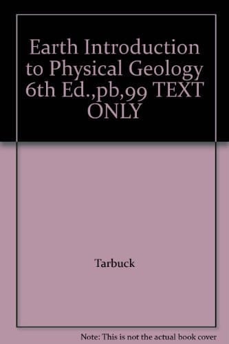 Earth Introduction to Physical Geology 6th Ed.,pb,99 TEXT ONLY