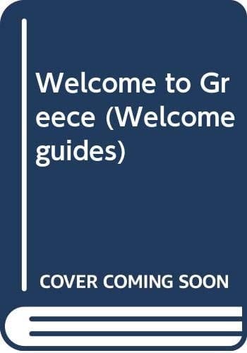 WELCOME TO GREECE: Welcome to Greece (Welcome Guides)