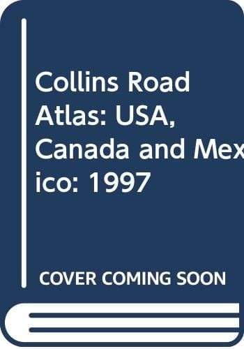 Collins Road Atlas: USA, Canada and Mexico 1997