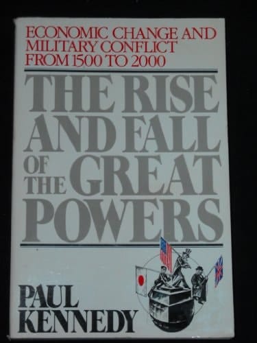 The Rise and Fall of the Great Powers: Economic Change and Military Conflict From 1500 to 2000