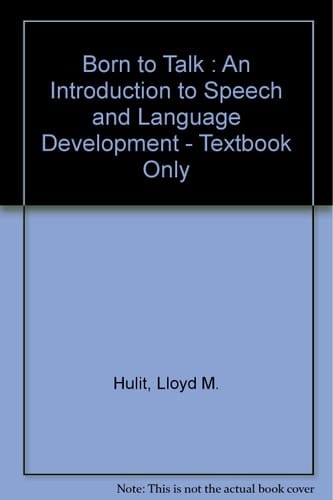 Born to Talk : An Introduction to Speech and Language Development - Textbook Only