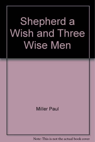 Shepherd a Wish and Three Wise Men