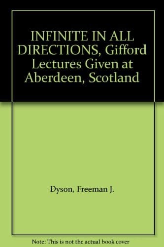INFINITE IN ALL DIRECTIONS, Gifford Lectures Given at Aberdeen, Scotland