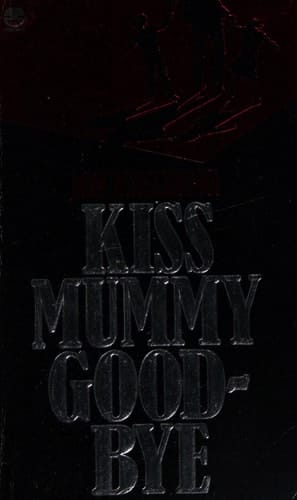 Kiss Mummy Goodbye