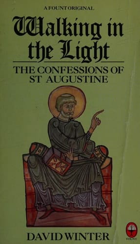 Walking in the Light: The Confessions of St. Augustine for the Modern Reader (A Fount Original)