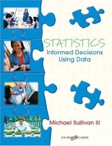 Statistics: Informed Decisions Using Data by Michael Sullivan (2004) Hardcover