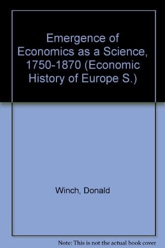 The Emergence of Economics as a Science, 1750-1870