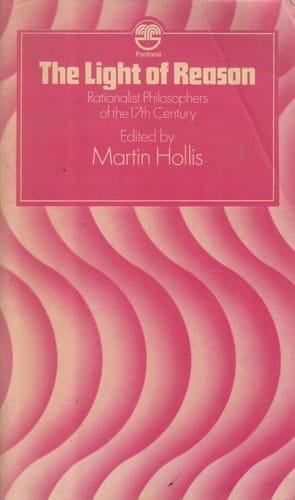 The light of reason: Rationalist philosophers of the 17th century (Fontana philosophy classics)