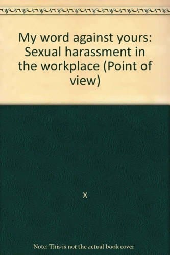 My word against yours: Sexual harassment in the workplace (Point of view)
