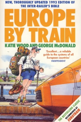Europe by Train 1993: Cheapest, Safest, and Easiest Way to Travel Now Expanded t