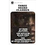 Three Negro Classics - Up From Slavery, The Souls Of Black Folk