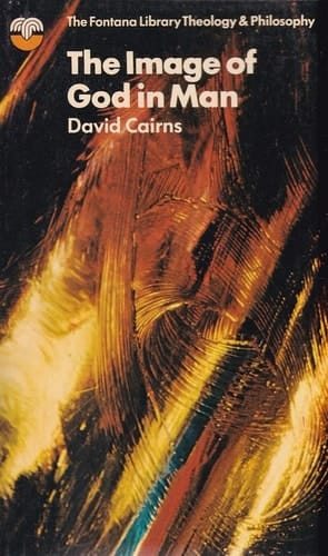 The image of God in man (The Fontana library of theology and philosophy)