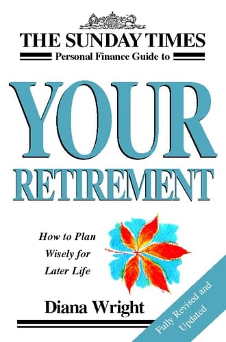 The Sunday Times Personal Finance Guide to Your Retirement