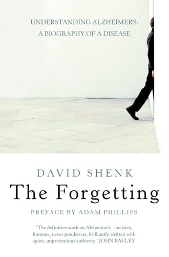 The Forgetting : Understanding Alzheimer's - A Biography of a Disease
