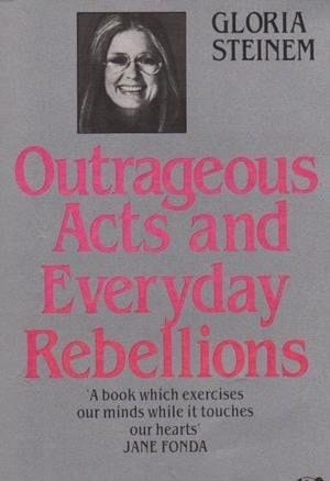 Outrageous Acts and Everyday Rebellions