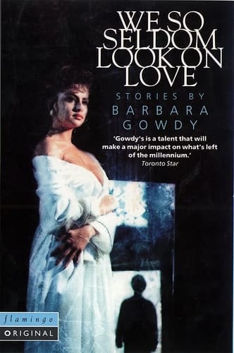 We So Seldom Look on Love : A Collection of Stories