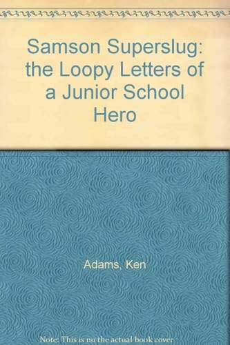 Samson Superslug: the Loopy Letters of a Junior School Hero