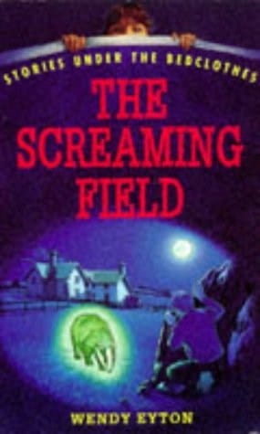 The Screaming Field (Stories Under the Bedclothes)