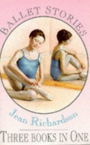 Ballet Stories: Three Books in One: The First Step / Dancer in the Wings / One Foot on the Ground