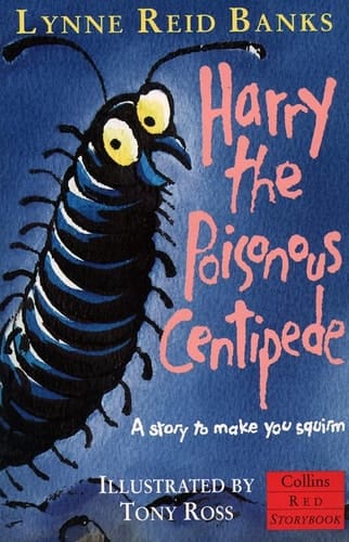 Harry the Poisonous Centipede A Story to Make You Squirm