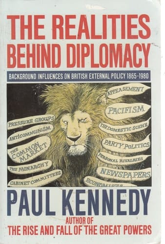 The Realities Behind Diplomacy, Background Influences on British External Policy, 1865 - 1980