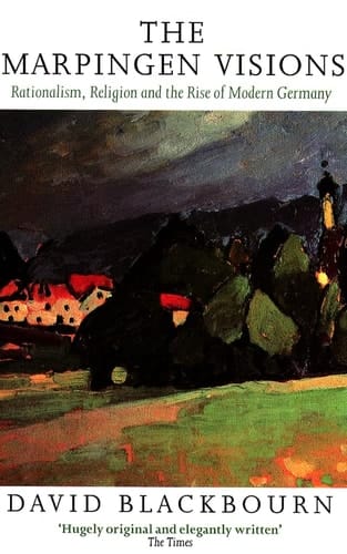 The Marpingen Visions Rationalism, Religion and the Rise of Modern Germany